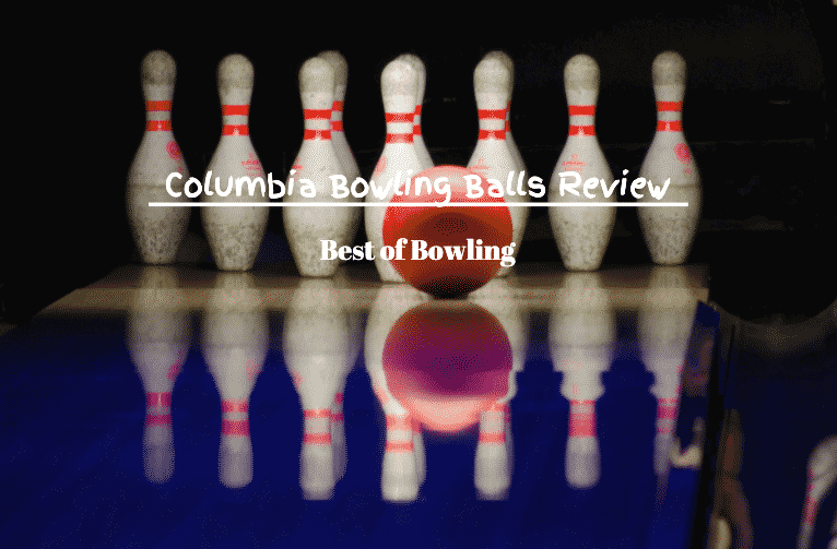 columbia bowling balls review