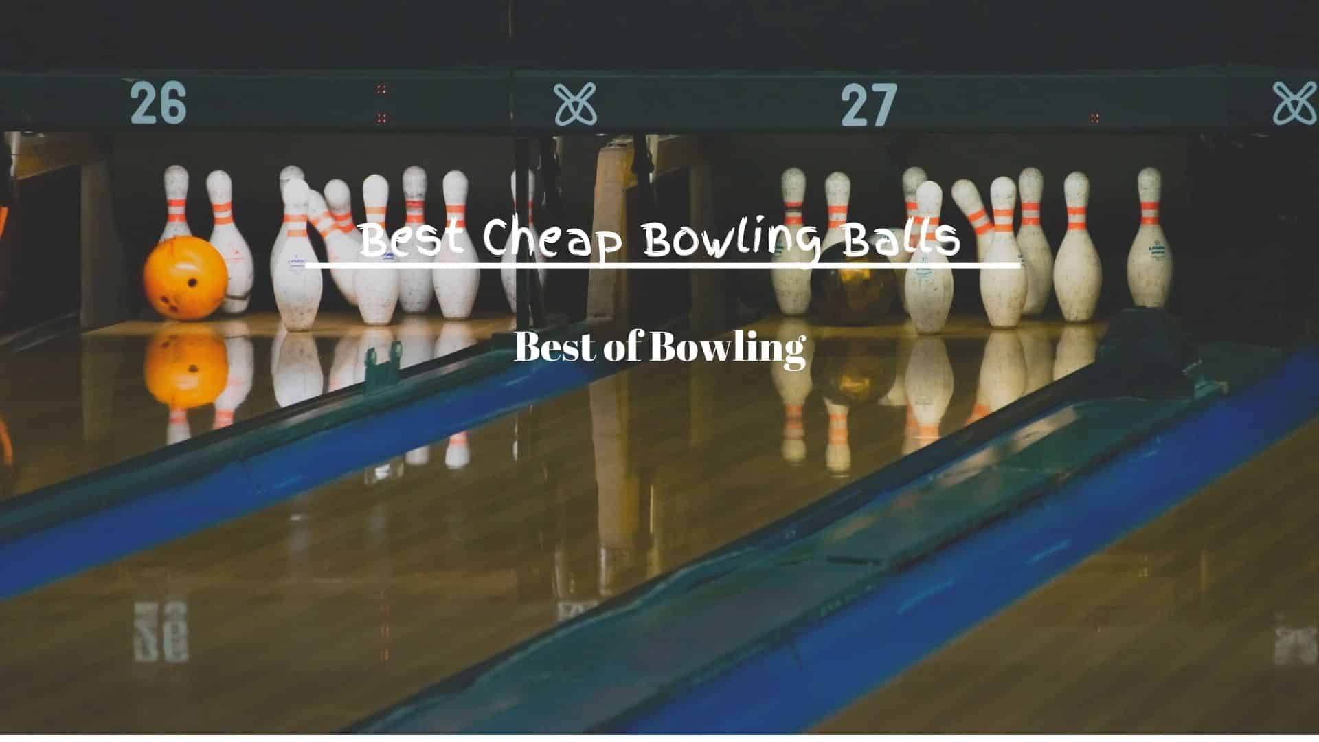 best cheap bowling balls
