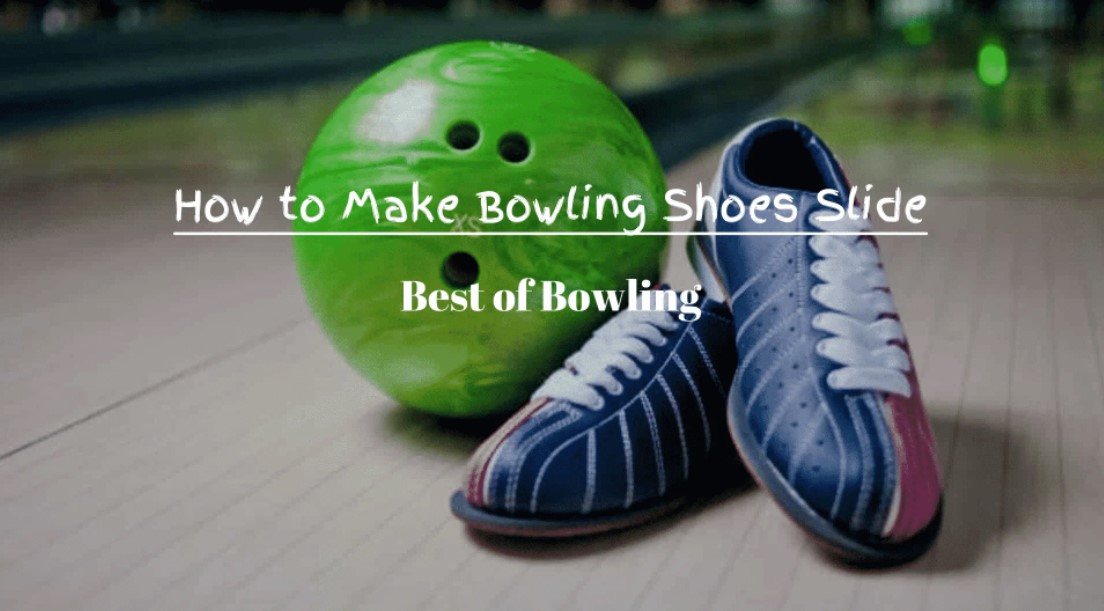 how to make bowling ball shoes slide