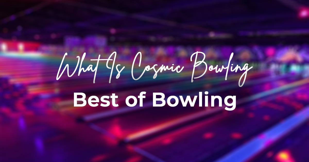 What Is Cosmic Bowling