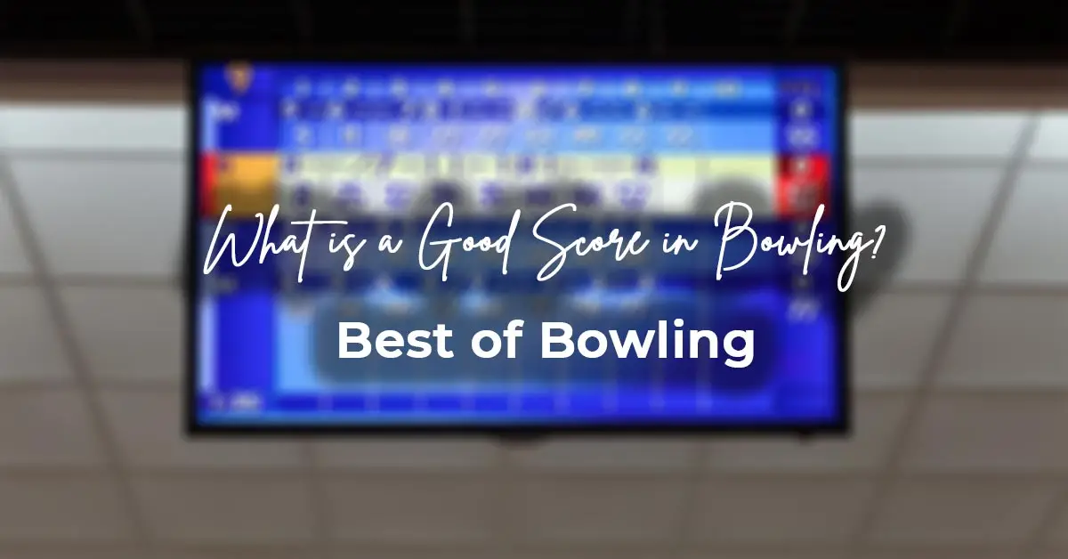 What is a Good Score in Bowling